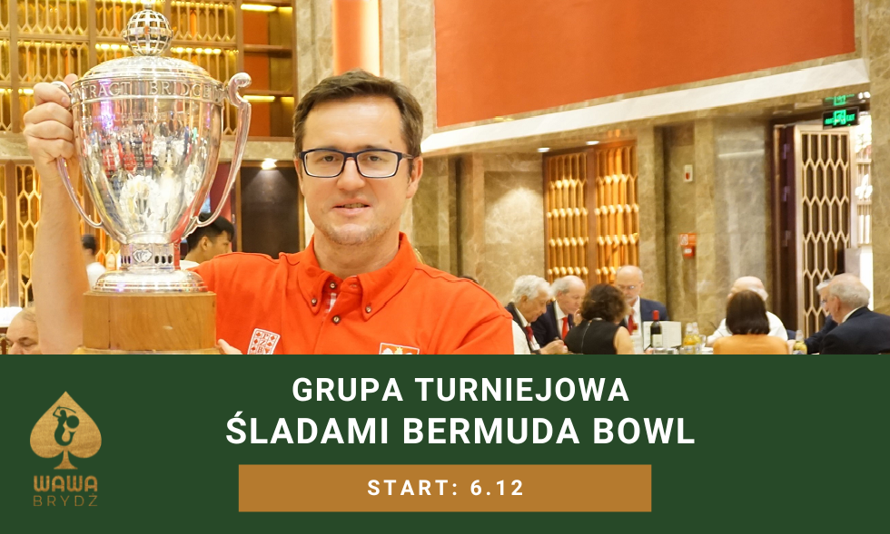 Grupa Turniejowa – śladami Bermuda Bowl od 6.12